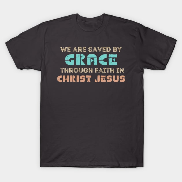 We are saved by grace through faith in Christ Jesus T-Shirt by Kikapu creations